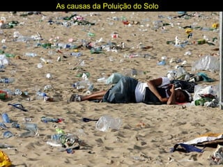 As causas da Poluição do Solo
 