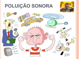POLUIÇÃO SONORA
 