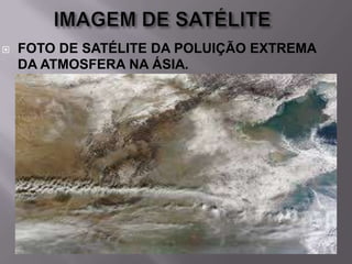 

FOTO DE SATÉLITE DA POLUIÇÃO EXTREMA
DA ATMOSFERA NA ÁSIA.

 