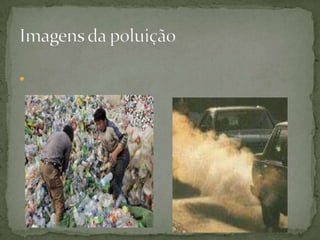 Imagens da poluição  
