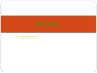 www.google.com Web grafia  
