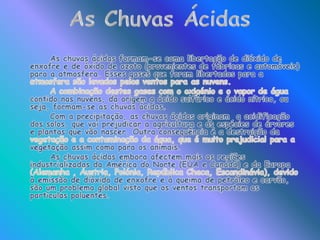    O Smog provoca directamente nas pessoas asma, bronquite, problemas respiratórios e cardíacos.