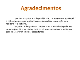 Corresponde ao anormal aumento de  temperatura global do planeta.Principais “gases do efeito de estufa”:Dióxido de carbono;Ozono;Metano;Hidrogénio