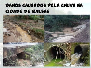 Danos Causados pela Chuva na
Cidade de Balsas

 