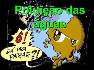 Poluição das águas 