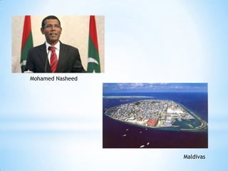 Mohamed Nasheed
Maldivas
 