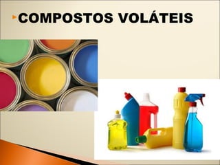 COMPOSTOS VOLÁTEIS 
 