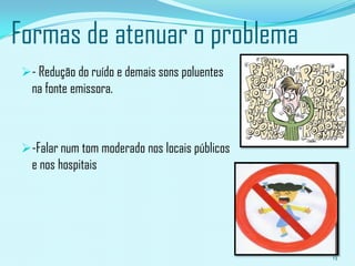 O ruído forte e incomodativo das perfuradoras mecânicas;7