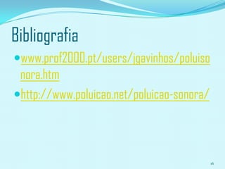 ConsequênciasA consequência mais dramática, no entanto, é a perda de capacidade auditiva, que em casos extremos leva à surdez. 10