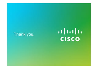 © 2011 Cisco and/or its affiliates. All rights reserved. Cisco Confidential 15
Thank you.
 