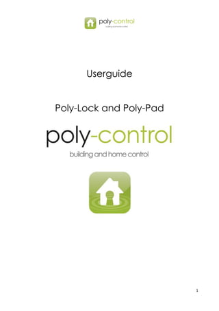 1
Userguide
Poly-Lock and Poly-Pad
 