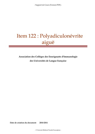 - Support de Cours (Version PDF) -
- © Université Médicale Virtuelle Francophone -
Item 122 : Polyadiculonévrite
aiguë
Association des Collèges des Enseignants d'Immunologie
des Universités de Langue française
Date de création du document 2010-2011
 