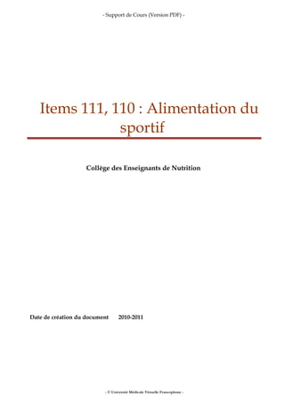 - Support de Cours (Version PDF) -
Items 111, 110 : Alimentation du
sportif
Collège des Enseignants de Nutrition
Date de création du document 2010-2011
- © Université Médicale Virtuelle Francophone -
 