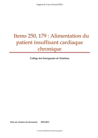 - Support de Cours (Version PDF) -
Items 250, 179 : Alimentation du
patient insuffisant cardiaque
chronique
Collège des Enseignants de Nutrition
Date de création du document 2010-2011
- © Université Médicale Virtuelle Francophone -
 
