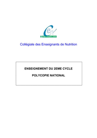 Collégiale des Enseignants de Nutrition
ENSEIGNEMENT DU 2EME CYCLE
POLYCOPIE NATIONAL
 
