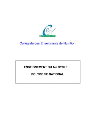 Collégiale des Enseignants de Nutrition
ENSEIGNEMENT DU 1er CYCLE
POLYCOPIE NATIONAL
 