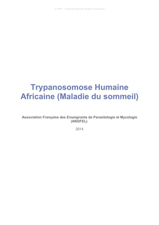 © UMVF - Université Médicale Virtuelle Francophone
Trypanosomose Humaine
Africaine (Maladie du sommeil)
Association Française des Enseignants de Parasitologie et Mycologie
(ANOFEL)
2014
1
 