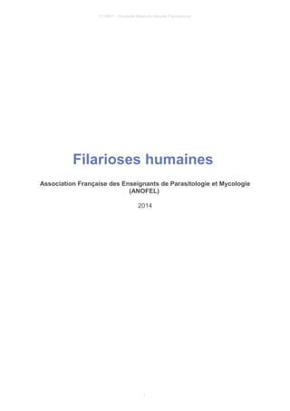 © UMVF - Université Médicale Virtuelle Francophone
Filarioses humaines
Association Française des Enseignants de Parasitologie et Mycologie
(ANOFEL)
2014
1
 