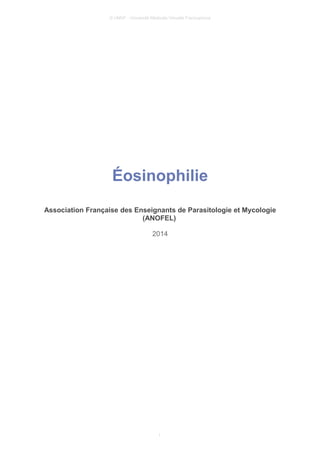 © UMVF - Université Médicale Virtuelle Francophone
Éosinophilie
Association Française des Enseignants de Parasitologie et Mycologie
(ANOFEL)
2014
1
 