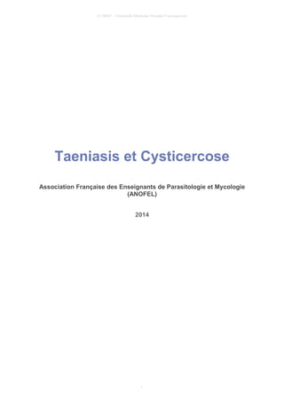© UMVF - Université Médicale Virtuelle Francophone
Taeniasis et Cysticercose
Association Française des Enseignants de Parasitologie et Mycologie
(ANOFEL)
2014
1
 