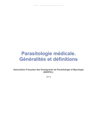 © UMVF - Université Médicale Virtuelle Francophone
Parasitologie médicale.
Généralités et définitions
Association Française des Enseignants de Parasitologie et Mycologie
(ANOFEL)
2014
1
 