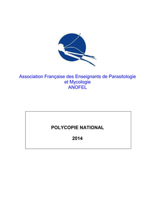 Association Française des Enseignants de Parasitologie
et Mycologie
ANOFEL
POLYCOPIE NATIONAL
2014
 