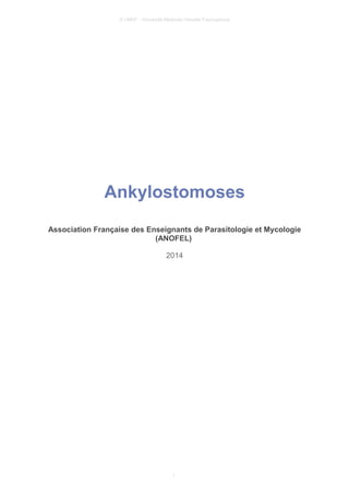 © UMVF - Université Médicale Virtuelle Francophone
Ankylostomoses
Association Française des Enseignants de Parasitologie et Mycologie
(ANOFEL)
2014
1
 