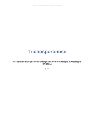 © UMVF - Université Médicale Virtuelle Francophone
Trichosporonose
Association Française des Enseignants de Parasitologie et Mycologie
(ANOFEL)
2014
1
 