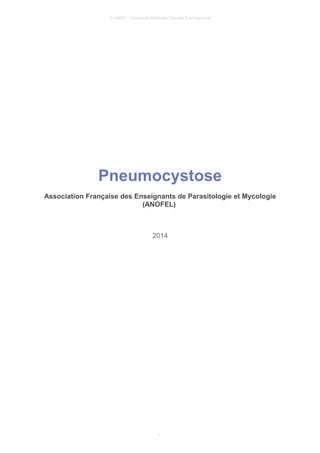 © UMVF - Université Médicale Virtuelle Francophone
Pneumocystose
Association Française des Enseignants de Parasitologie et Mycologie
(ANOFEL)
2014
1
 