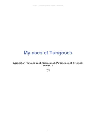 © UMVF - Université Médicale Virtuelle Francophone
Myiases et Tungoses
Association Française des Enseignants de Parasitologie et Mycologie
(ANOFEL)
2014
1
 