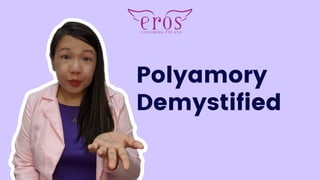 Polyamory
Demystified
 