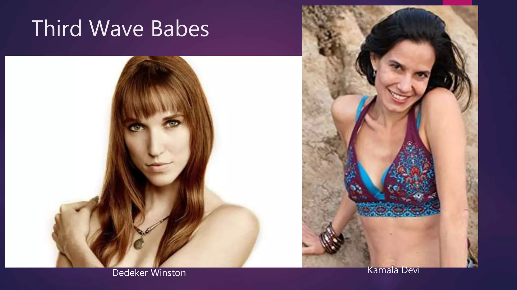 Third Wave Babes
Dedeker Winston Kamala Devi
 