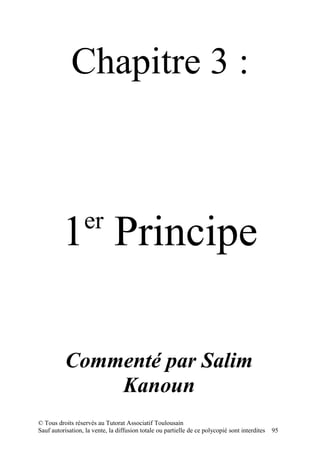 Chapitre 3 :



                  er
          1 Principe

           Commenté par Salim
               Kanoun
© Tous droits réservés au Tutorat Associatif Toulousain
Sauf autorisation, la vente, la diffusion totale ou partielle de ce polycopié sont interdites   95
 
