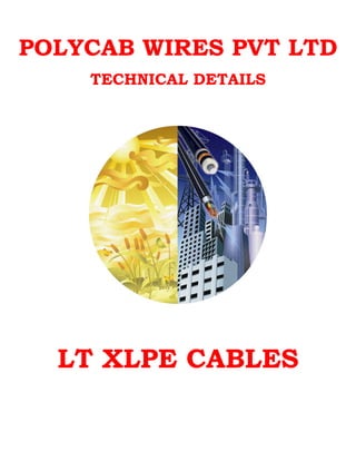 POLYCAB WIRES PVT LTD
    TECHNICAL DETAILS




  LT XLPE CABLES
 