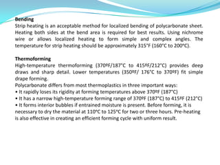 •Heatingmethods—Heatingpolycarbonate 
Sheetinahotairovenisimpracticalbecausetherapidstiffeningratedemandsfastactionbetween...