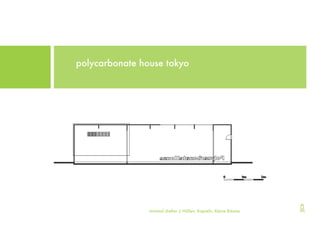 polycarbonate house tokyo
minimal shelter | Hüllen, Kapseln, kleine Räume
 