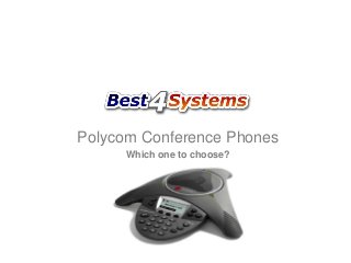 Polycom Conference Phones
Which one to choose?

 
