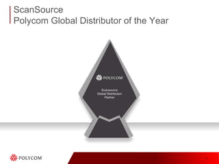 ScanSource Polycom Global Distributor of the YearScansourceGlobal Distribution Partner