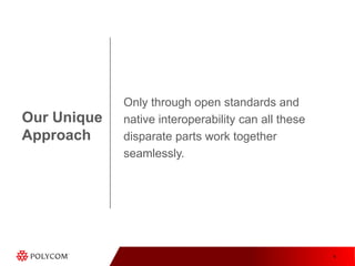Only through open standards and native interoperability can all these disparate parts work together seamlessly.  Our Unique Approach
