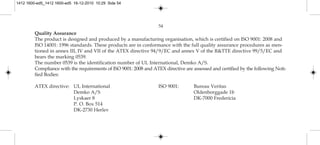 Quality Assurance
The product is designed and produced by a manufacturing organisation, which is certified on ISO 9001: 2008 and
ISO 14001: 1996 standards. These products are in conformance with the full quality assurance procedures as men-
tioned in annex III, IV and VII of the ATEX directive 94/9/EC and annex V of the R&TTE directive 99/5/EC and
bears the marking 0539.
The number 0539 is the identification number of UL International, Demko A/S.
Compliance with the requirements of ISO 9001: 2008 and ATEX directive are assessed and certified by the following Noti-
fied Bodies:
ATEX directive: UL International ISO 9001: Bureau Veritas
Demko A/S Oldenborggade 1b
Lyskaer 8 DK-7000 Fredericia
P. O. Box 514
DK-2730 Herlev
54
1412 1600-ed5_1412 1600-ed5 16-12-2010 10:29 Side 54
 