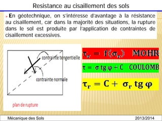 Resistance au cisaillement des sols
 En géotechnique, on s’intéresse d’avantage à la résistance
au cisaillement, car dans...