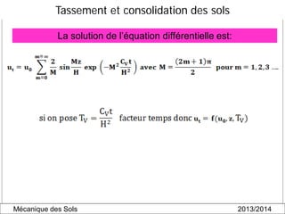 Tassement et consolidation des sols
La solution de l’équation différentielle est:
Mécanique des Sols 2013/2014
 