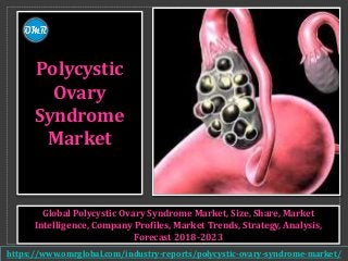Polycystic
Ovary
Syndrome
Market
Global Polycystic Ovary Syndrome Market, Size, Share, Market
Intelligence, Company Profiles, Market Trends, Strategy, Analysis,
Forecast 2018-2023
https://www.omrglobal.com/industry-reports/polycystic-ovary-syndrome-market/
 