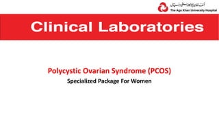 Polycystic Ovarian Syndrome (PCOS)
Specialized Package For Women
 