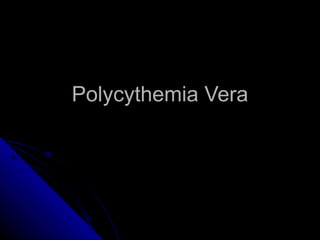 Polycythemia Vera . 