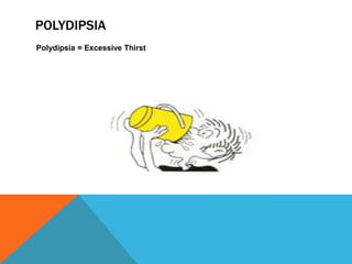 Polydipsia and polyuria | PPTX