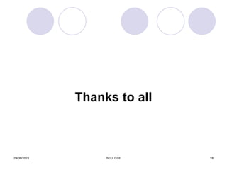 Thanks to all
29/08/2021 SEU, DTE 18
 