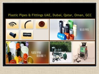 Plastic Pipes & Fittings UAE, Dubai, Qatar, Oman, GCC 