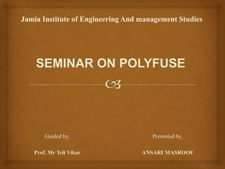 Presented by,
ANSARI MASROOF
Jamia Institute of Engineering And management Studies
Guided by,
Prof. Mr Teli Vikar
 