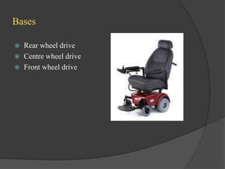 Bases
 Rear wheel drive
 Centre wheel drive
 Front wheel drive
 